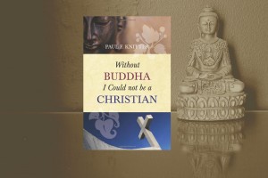 Without Buddha I could not be a Christian