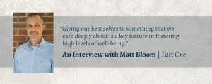 Well-Being at Work: An Interview with Matt Bloom, Part One
